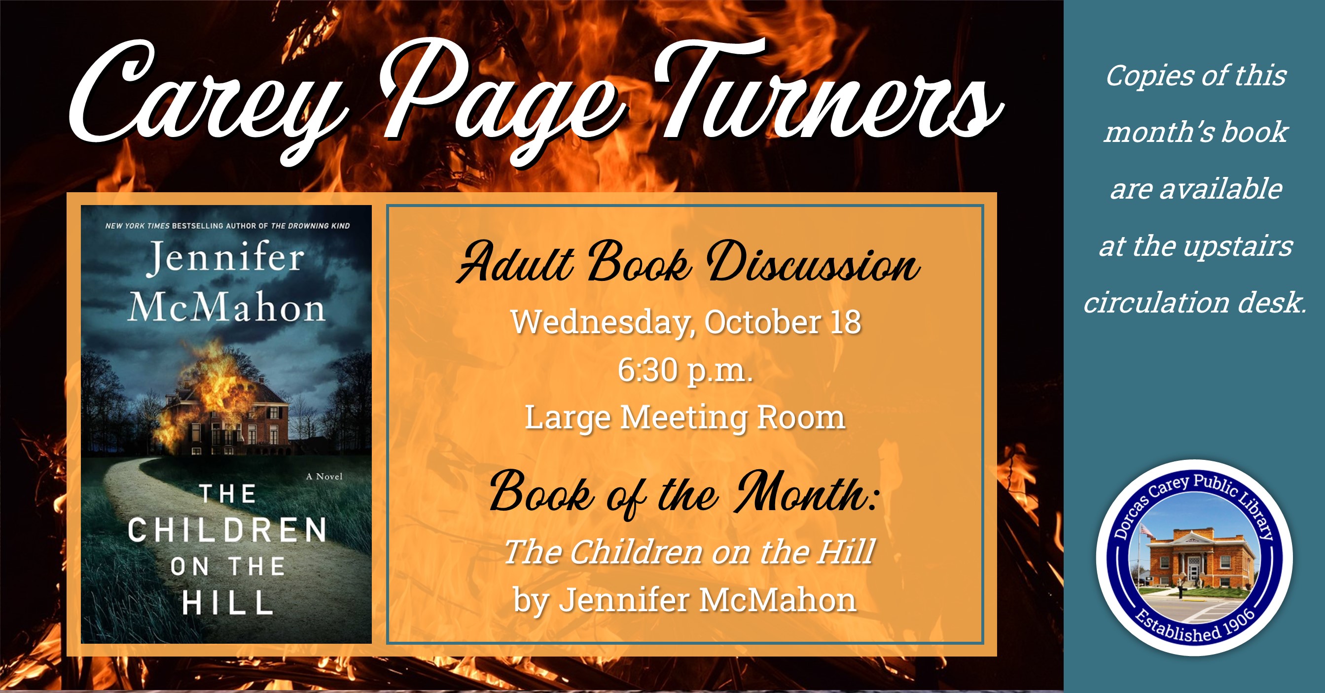The Carey Page Turners will meet on Wednesday, October 18th at 6:30 p.m. to discuss the book: The Children on the Hill by Jennifer McMahon.  The year 1978: At her renowned treatment center in picturesque Vermont, the brilliant psychiatrist Dr. Helen Hildreth is acclaimed for her compassionate work with the mentally ill. But when’s she home with her cherished grandchildren, Vi and Eric, she’s just Gran—teaching them how to take care of their pets, preparing them home-cooked meals, providing them with care an