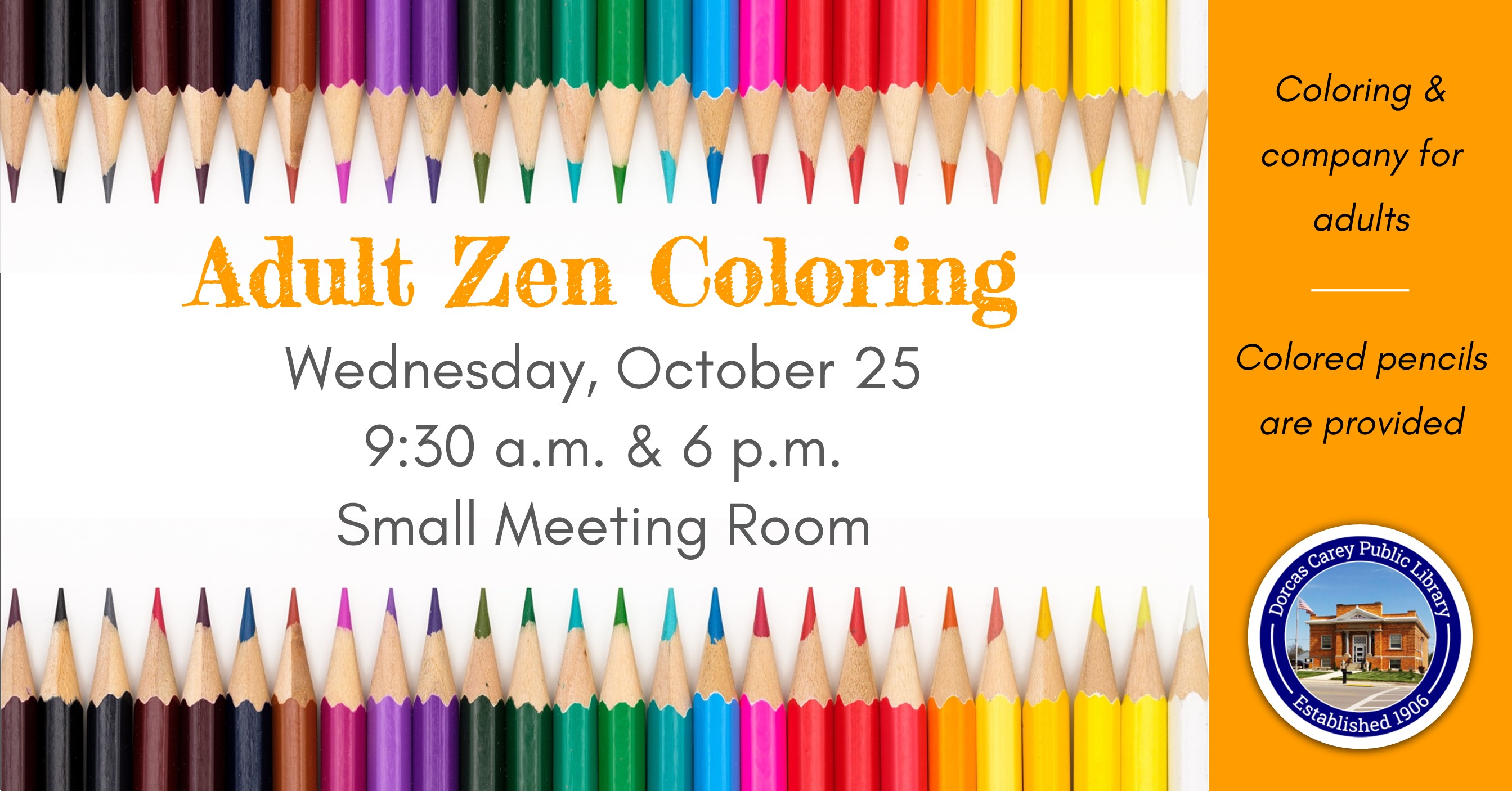 Zen adult coloring is held on the fourth Wednesday of the month at 9:30 a.m. and 6 p.m.  Relax and unwind with a new coloring project every month and a sweet snack.