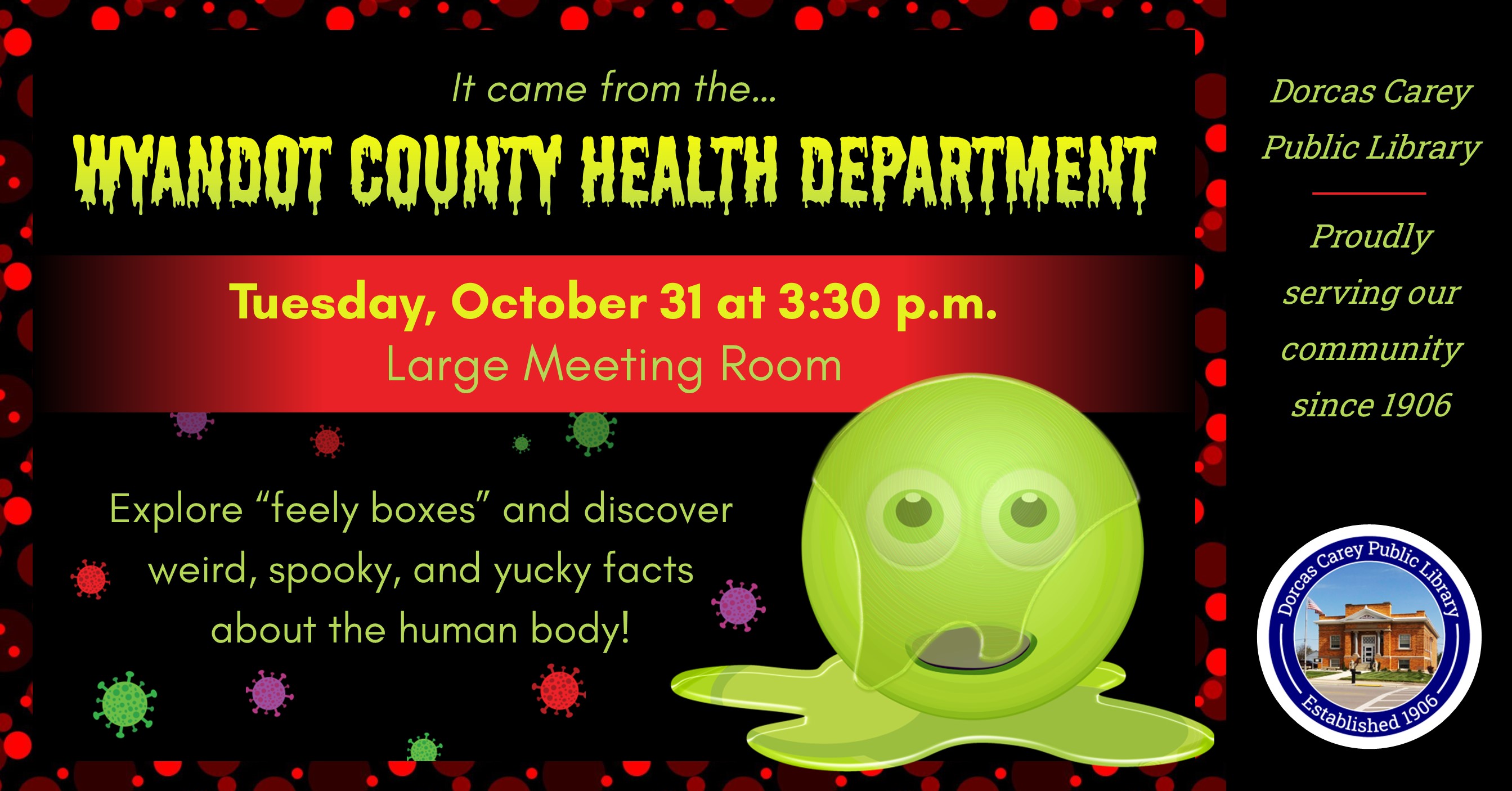 Have fun at the library with the Health Department of Wyandot County.  Learn about weird, spooky and yucky things related to the human body.  Have fun with the “feely boxes” and learn about staying healthy and proper hand washing.