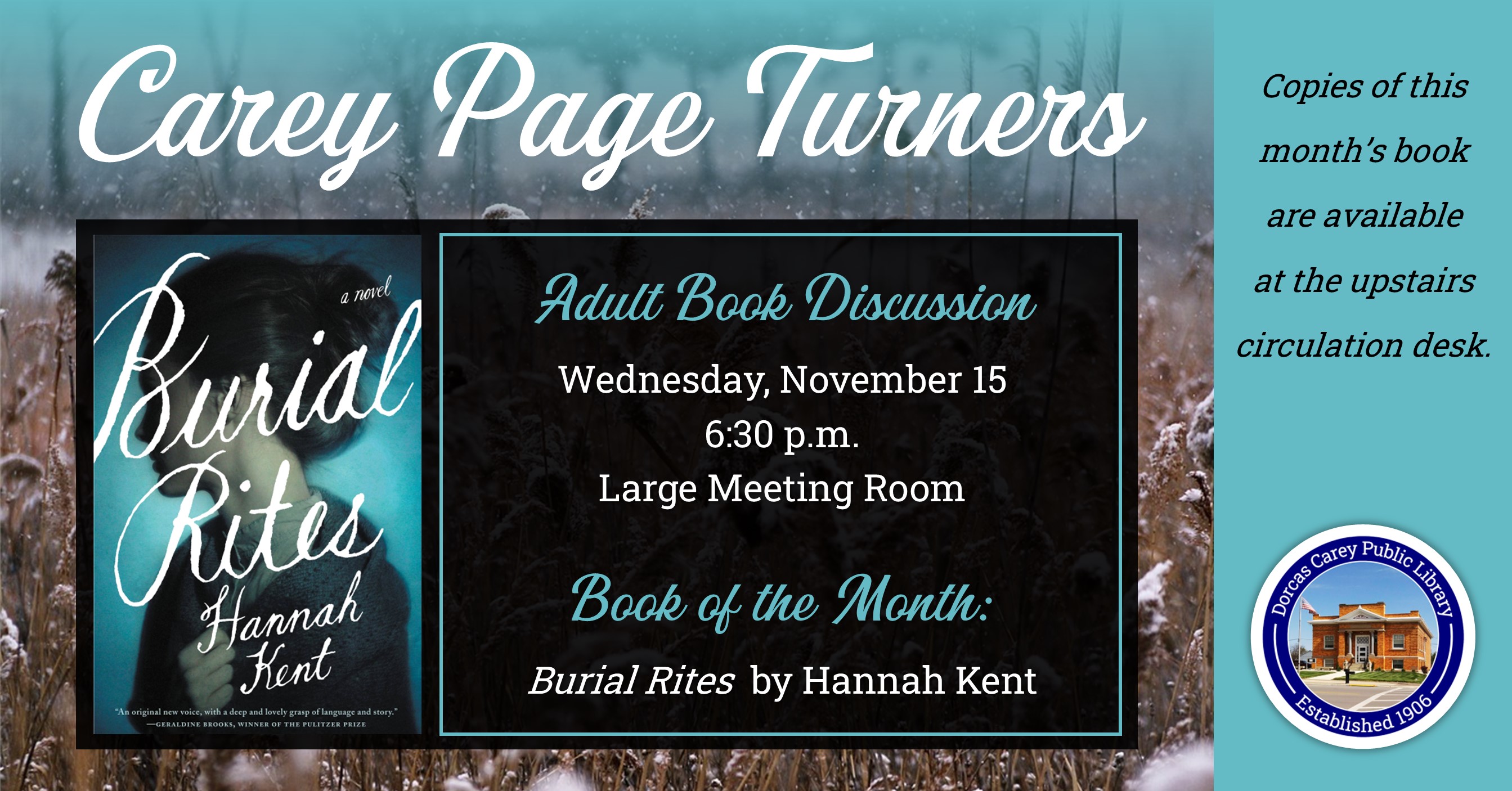 The Carey Page Turners will meet on Wednesday, November 15th at 6:30 p.m. to discuss the book:  Set against Iceland's stark landscape, Hannah Kent brings to vivid life the story of Agnes, who, charged with the brutal murder of her former master, is sent to an isolated farm to await execution.  Horrified at the prospect of housing a convicted murderer, the family at first avoids Agnes. Only Tv=ti, a priest Agnes has mysteriously chosen to be her spiritual guardian, seeks to understand her. But as Agnes's dea