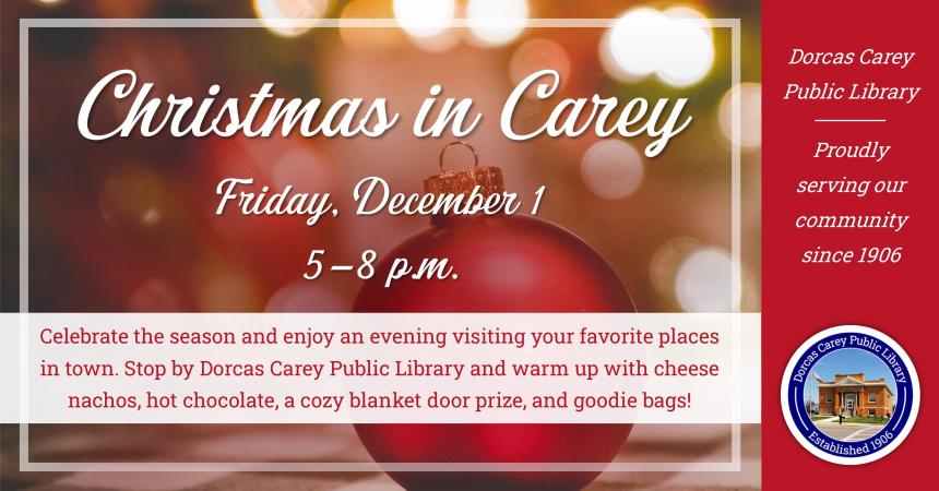 Join us for Christmas Cheer on Friday, December 1st from 5-8 pm.  Stop by for a cup of hot chocolate and a delicious snack along with some goodies to take home.  Merry Christmas from the Dorcas Carey Public Library Board and Staff!