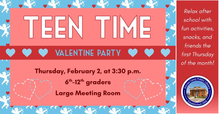 Unwind after school with a different activity every month – games, crafts, snacks and more!  Teen Time is the first Thursday of the month for grades 6 – 12.  This month’s activity will be a Valentine’s Party! 