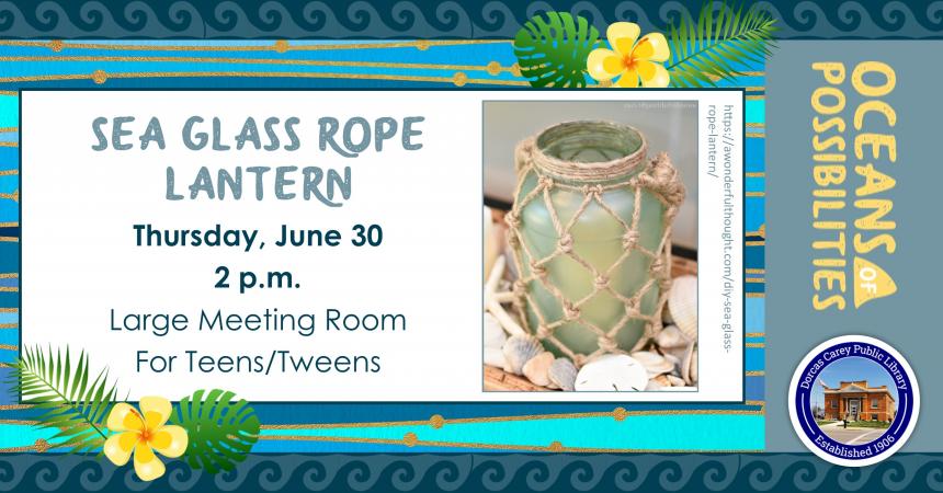 Join us for crafts in the Tween/Teen Department.  We will be making a Sea Glass Rope Lantern.