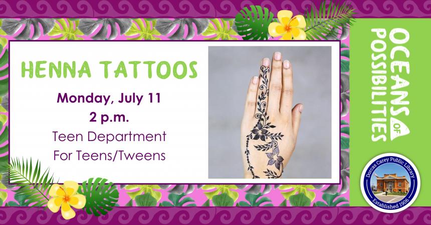 Join us for Henna Tattoo art in the Tween/Teen Department.  Learn the crafty technique of body art.