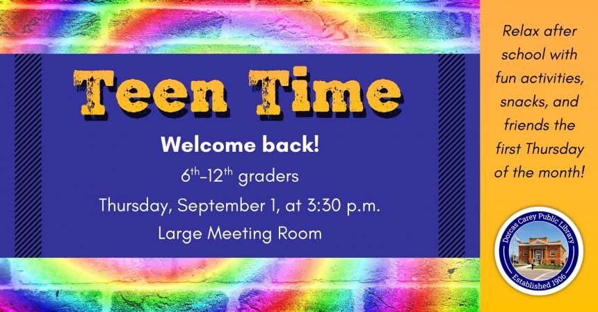 Unwind after school with a different activity every month – games, crafts, snacks and more!  Teen Time is the first Thursday of the month for grades 6 – 12.  This month’s activity will be games and getting acquainted.
