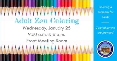 Zen adult coloring is held on the fourth Wednesday of the month at 9:30 a.m. & 6 p.m. Relax and unwind with a new coloring project every month and a sweet snack.