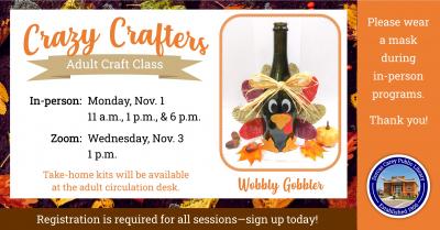Enjoy the laughter and crafty company on Monday, November1st at 11 a.m., 1 p.m. & 6 p.m.  Discover the creative side of yourself and have fun!  Supplies are provided free of charge, but donations are welcome!!  This month’s craft is a Wobbly Gobbler Turkey.  Please sign-up at the adult circulation desk, by phone at 419-396-7921 or 419-788-2768 or our website at www.dorcascarey.org.