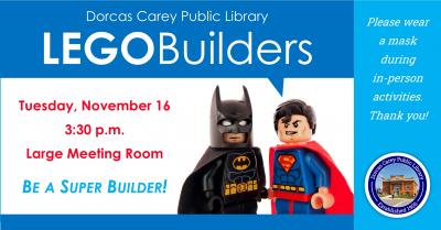 Do you love LEGOs?  Our Lego Builders program is back!  Patrons of all ages can go wild building on the 3rd Tuesday of every month at 3:30 p.m., September through M