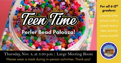 Unwind after school with a different activity every month – science experiments, games, crafts, and more!  Teen Time is the first Thursday of the month for grades 6 – 12.  This month’s activity will be Perler Beads.
