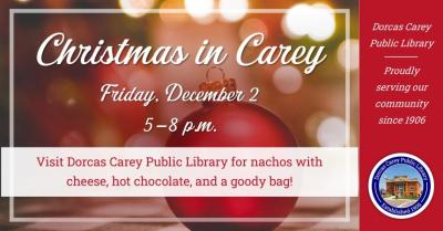 Visit us at the library for Christmas in Carey - Snacks & Goodie Bags will be available!