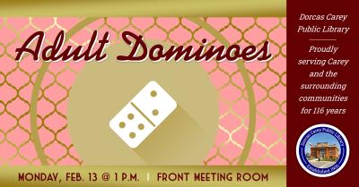 Join us at 1:00 p.m. on Monday, February 13th for Dominoes. Come enjoy the laughter and fun while strategizing your next play!