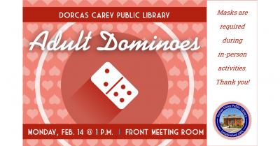 Join us at 1:00 p.m. on Monday, February 14th for Dominoes. Come enjoy the laughter and fun while strategizing your next play!