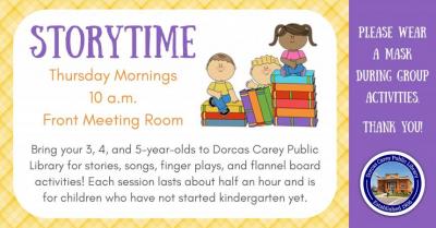 Storytime is for 3, 4 and 5-year old’s who have not started kindergarten.  Each session lasts approximately 30 minutes.  Activities including stories, songs, finger plays, flannel board stories, and crafts.  If school is not in session or is cancelled that day, there will not be Storytime.