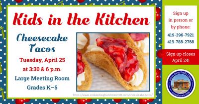 Come to the library on Tuesday, April 25th at 3:30 and 6;30 p.m. to learn how to make treats that can be shared with family and friends.  Children in kindergarten through grade 5 are encouraged to join the cooking fun!  This month’s recipe:  Cheesecake Tacos.  Please sign up at the adult circulation desk or by phone at 419-396-7921 or 419-788-2768.