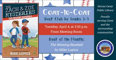 Cover-to-Cover Book club is a program for children in grades 3,4, and 5.  The club will meet the first Tuesday of the month September through May at 3:30 p.m.  Each month a book is chosen to read and discuss.  The goal is to get students to engage with what they are reading and to begin thinking critically about what they have read while still having fun.  This month the book is: The Missing Baseball by Mike Lupica.  There's nothing eight-year-old twins Zach and Zoe Walker love more than playing sports and 