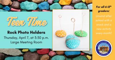 Unwind after school with a different activity every month – science experiments, games, crafts, and more!  Teen Time is the first Thursday of the month for grades 6 – 12.  This month’s activity will be making Rock Photo Holders.