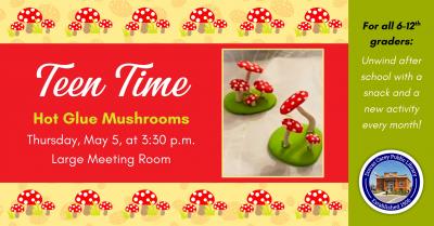 Unwind after school with a different activity every month – science experiments, games, crafts, and more!  Teen Time is the first Thursday of the month for grades 6 – 12.  This month’s activity will be making Mushroom Sculptures. 