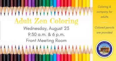 Zen adult coloring is held on the fourth Wednesday of the month at 9:30 a.m. and 6:30 p.m.  Relax and unwind with a new coloring project every month and a sweet snack.